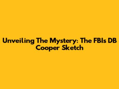 Unveiling The Mystery: The FBI's DB Cooper Sketch