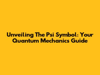 Unveiling The Psi Symbol: Your Quantum Mechanics Guide
