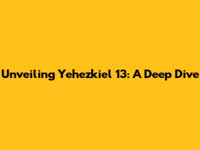 Unveiling Yehezkiel 13: A Deep Dive