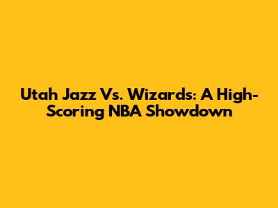 Utah Jazz Vs. Wizards: A High-Scoring NBA Showdown