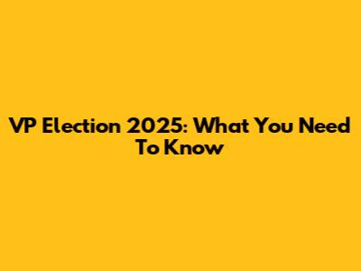 VP Election 2025: What You Need To Know