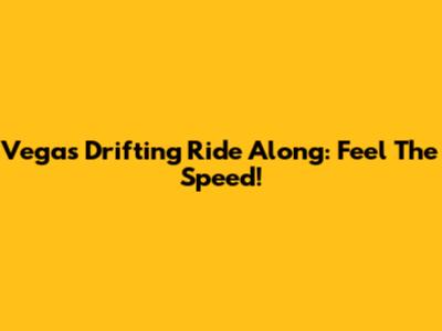 Vegas Drifting Ride Along: Feel The Speed!