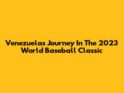 Venezuela's Journey In The 2023 World Baseball Classic