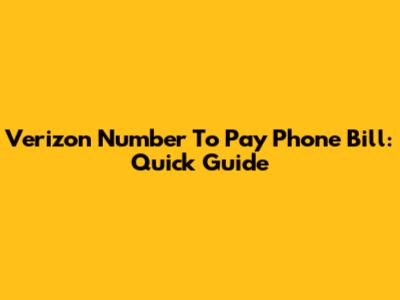 Verizon Number To Pay Phone Bill: Quick Guide