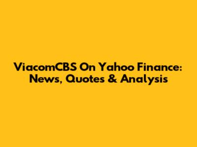 ViacomCBS On Yahoo Finance: News, Quotes & Analysis