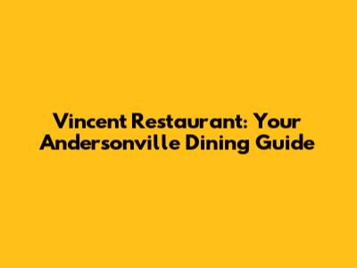 Vincent Restaurant: Your Andersonville Dining Guide