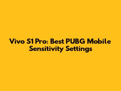 Vivo S1 Pro: Best PUBG Mobile Sensitivity Settings