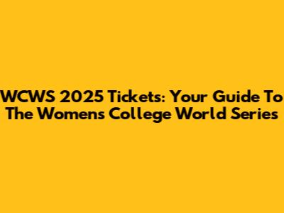 WCWS 2025 Tickets: Your Guide To The Women's College World Series