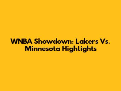 WNBA Showdown: Lakers Vs. Minnesota Highlights