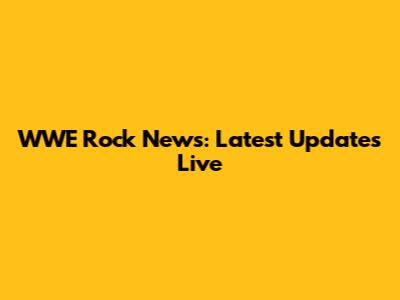 WWE Rock News: Latest Updates Live