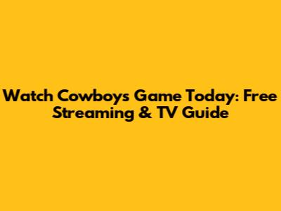 Watch Cowboys Game Today: Free Streaming & TV Guide