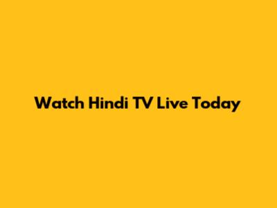 Watch Hindi TV Live Today