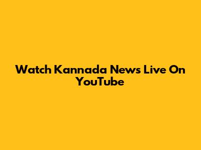Watch Kannada News Live On YouTube