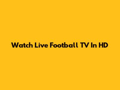 Watch Live Football TV In HD