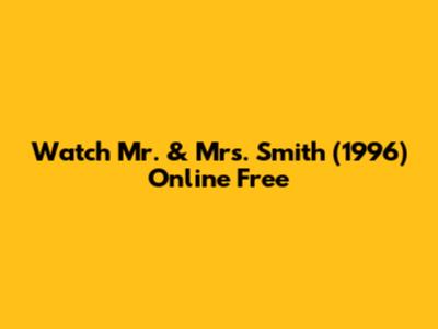 Watch Mr. & Mrs. Smith (1996) Online Free