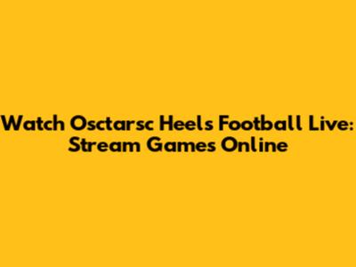 Watch Osctarsc Heels Football Live: Stream Games Online