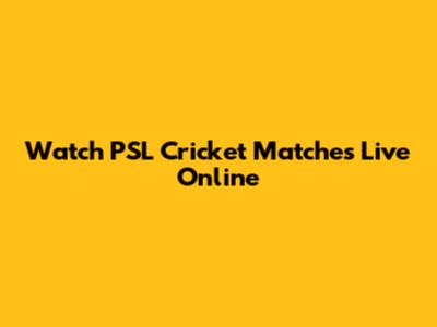 Watch PSL Cricket Matches Live Online