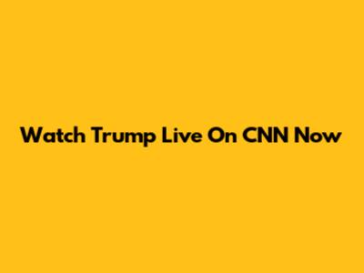 Watch Trump Live On CNN Now