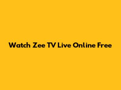 Watch Zee TV Live Online Free
