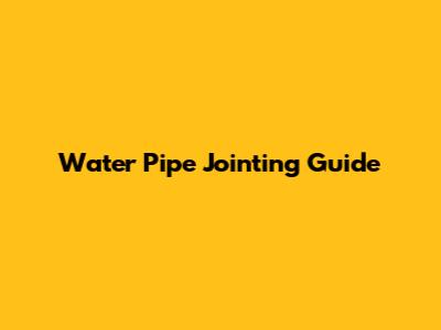 Water Pipe Jointing Guide