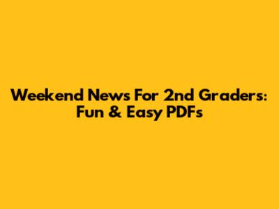 Weekend News For 2nd Graders: Fun & Easy PDFs