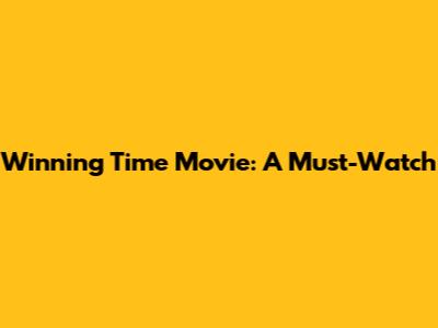 Winning Time Movie: A Must-Watch