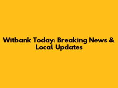 Witbank Today: Breaking News & Local Updates