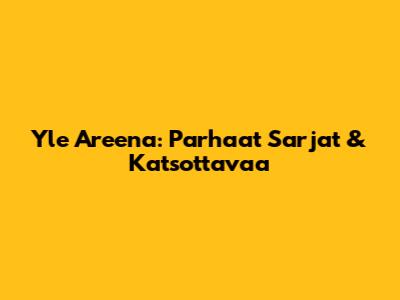Yle Areena: Parhaat Sarjat & Katsottavaa