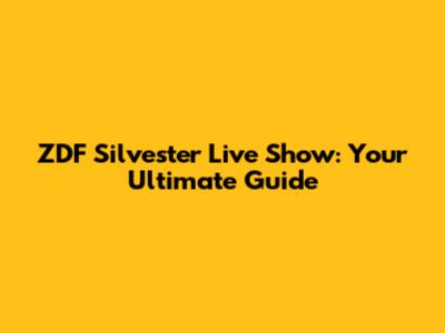 ZDF Silvester Live Show: Your Ultimate Guide