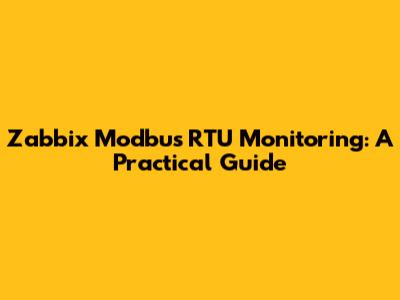Zabbix Modbus RTU Monitoring: A Practical Guide