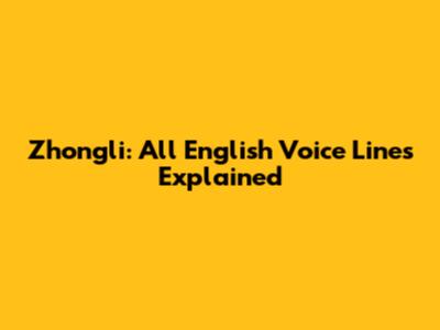 Zhongli: All English Voice Lines Explained