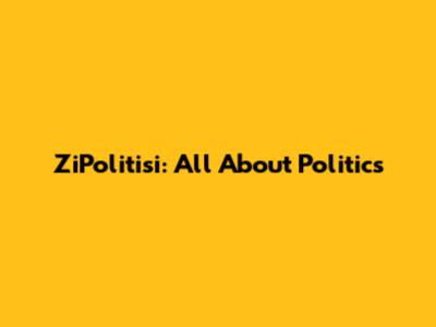 ZiPolitisi: All About Politics