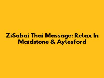 ZiSabai Thai Massage: Relax In Maidstone & Aylesford