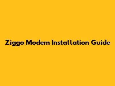 Ziggo Modem Installation Guide