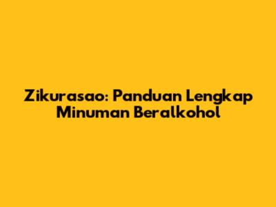 Zikurasao: Panduan Lengkap Minuman Beralkohol