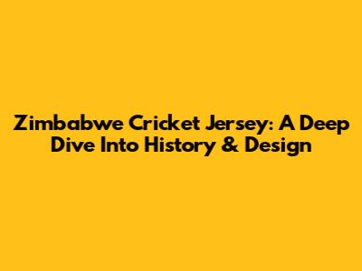 Zimbabwe Cricket Jersey: A Deep Dive Into History & Design
