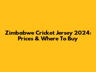 Zimbabwe Cricket Jersey 2024: Prices & Where To Buy