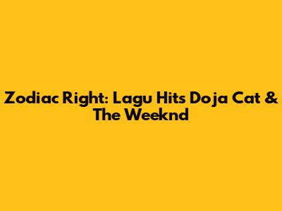 Zodiac Right: Lagu Hits Doja Cat & The Weeknd