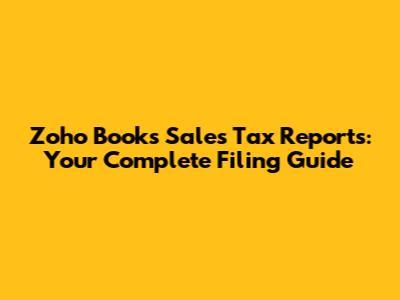 Zoho Books Sales Tax Reports: Your Complete Filing Guide