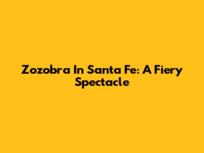 Zozobra In Santa Fe: A Fiery Spectacle