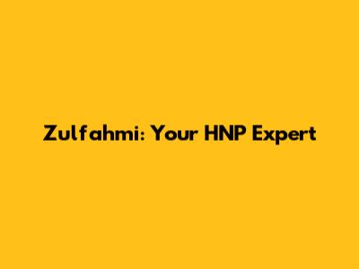 Zulfahmi: Your HNP Expert