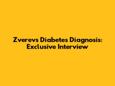 Zverev's Diabetes Diagnosis: Exclusive Interview